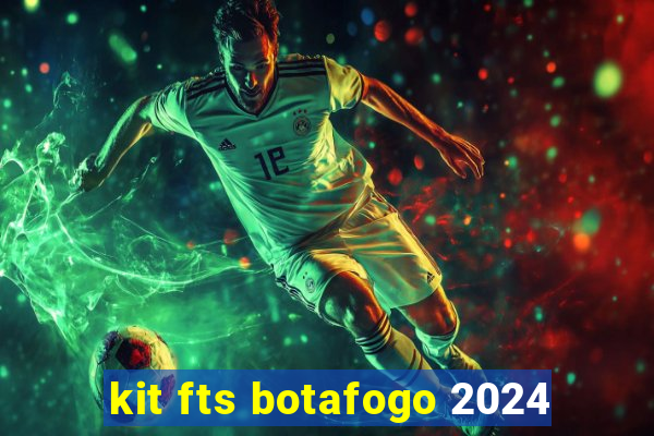 kit fts botafogo 2024